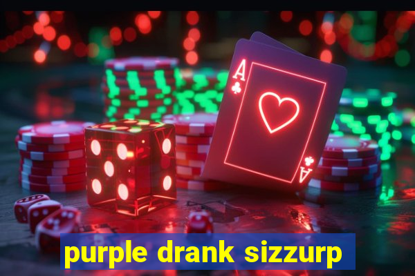 purple drank sizzurp